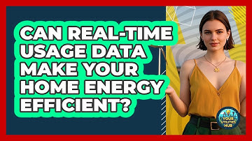Can Real-time Usage Data Make Your Home Energy Efficient? - Your Utilities Hub