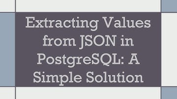 Extracting Values from JSON in PostgreSQL: A Simple Solution