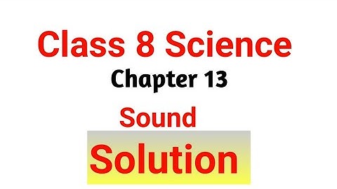 Class 8 Science  Chapter 13 sound, Exercise of chapter 13, Science chapter 13, Sound chapter 13