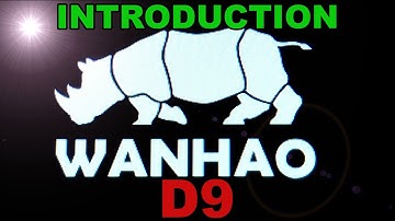 Part 1 Wanhao D9 introduction and comments
