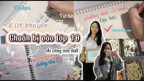 6 LỜI KHUYÊN CẦN BIẾT TRƯỚC KHI BƯỚC VÀO CẤP 3|chuẩn bị gì cho năm học lớp 10 năng suất,hiệu quả?
