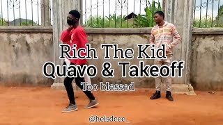 Rich The Kid - Too Blessed Ft Quavo & Takeoff [Official Dance] @VICTENTACION