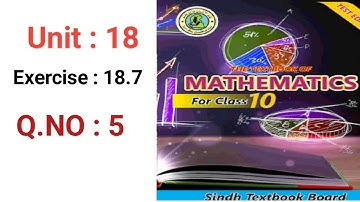 #Maths Class 10 | Unit 18 | Exercise 18.7 Q 5 | Sindh Textbook board