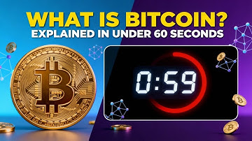 What is Bitcoin?  (Explained in under 60 Seconds)