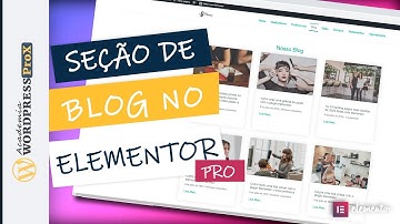 ELEMENTOR PRO: Como Criar Uma Seção de Blog Com o Elementor Pro TUTORIAL