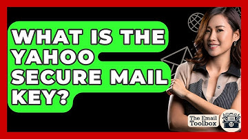 What Is The Yahoo Secure Mail Key? - TheEmailToolbox.com