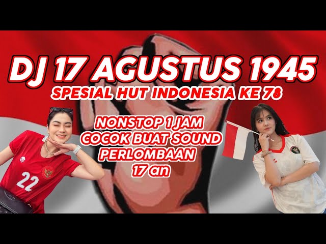 DJ 17 AGUSTUS 1945 FULL BASS 2023 - HARI KEMERDEKAAN 17 AGUSTUS REMIX TIKTOK TERBARU 2023 NONSTOP class=