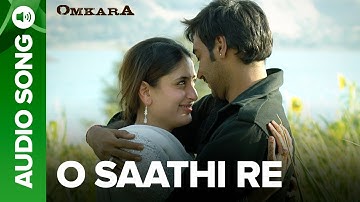 Thumbnail of O Saathi Re - Full Audio Song | Omkara | Kareena Kapoor & Ajay Devgn