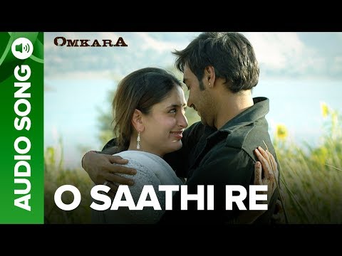 O Saathi Re Full Audio Song Omkara Kareena Kapoor Ajay Devgn