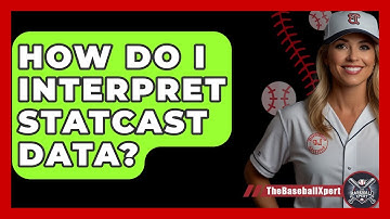 How Do I Interpret Statcast Data? - The Baseball Xpert