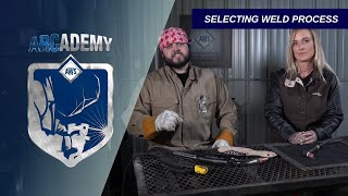 ARCademy: How To Select the Correct Welding Process