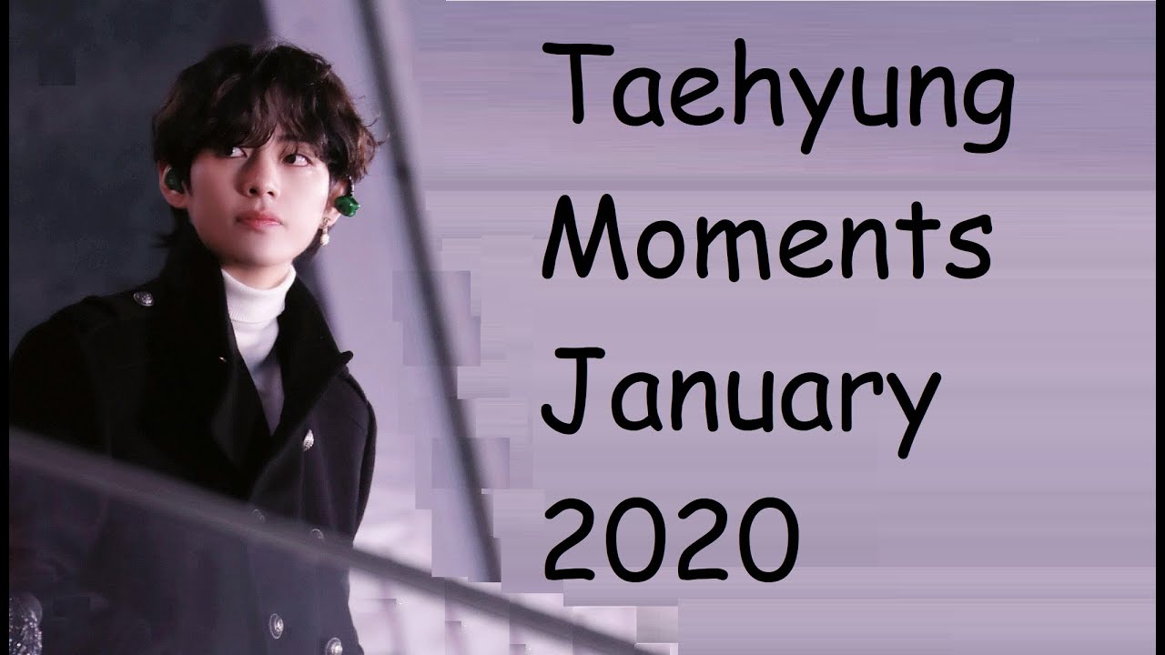 Taehyung Moments January 2020