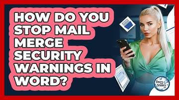 How Do You Stop Mail Merge Security Warnings In Word? - Docs and Sheets Pro