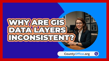 Why Are GIS Data Layers Inconsistent? - CountyOffice.org
