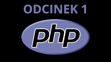 PHP od podstaw: Zaczynam swoją przygodę z kodem PHP! Część 1