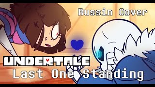 Undertale - Last One Standing [RUSSIAN COVER]