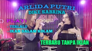 ARLIDA PUTRI || TERLALU(CINTAKU PADAMU TLAH SETINGGI LANGIT) || IKAN DALAM KOLAM || TANPA IKLAN