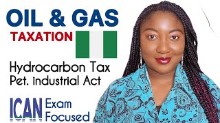 OIL & GAS TAXATION (Hydrocarbon Tax in Nigeria) - ICAN EXAM QUESTION on Petroleum Industrial Act