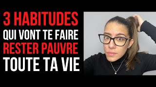 3 Habitudes Qui Vont Te Faire Rester Pauvre Toute Ta Vie - Habitudes Pour Devenir Riche