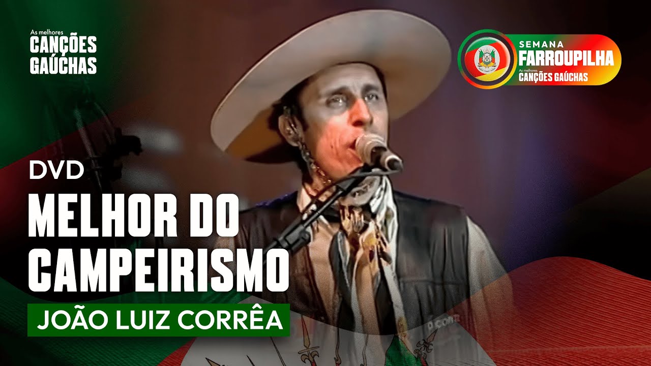 DVD O MELHOR DO CAMPEIRISMO - JOÃO LUIZ CORRÊA | AS MELHORES CANÇÕES GAÚCHAS