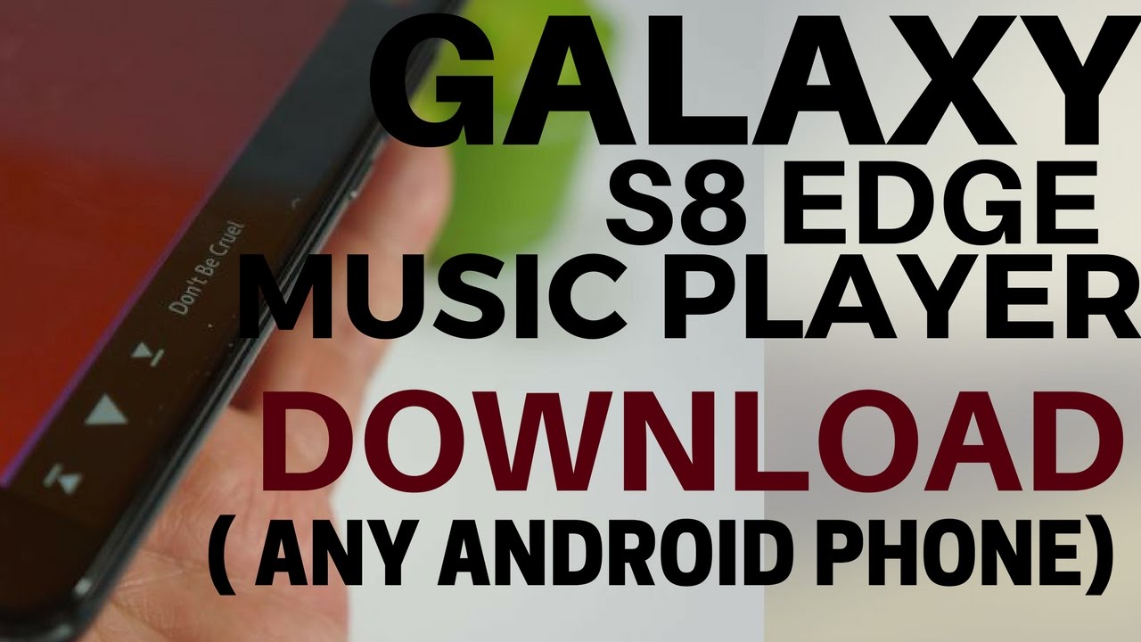 musicplayer for samsung galaxy s8 musicplayer for samsung galaxy s8