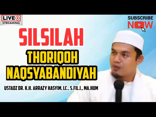 SILSILAH THORIQOH NAQSYABANDIYAH - Ustadz Dr. K.H. Arrazy Hasyim, Lc., S.Fil.I., MA.Hum class=