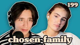 Disowned by Your Parents ft. Mattea Ingemi | Chosen Family #199