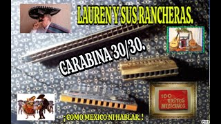 LAUREN.-  CARABINA 3O/30. Instrumental. Canciones de La Revolucion mexicana.