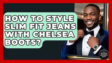 How To Style Slim Fit Jeans With Chelsea Boots? - The Sharp Dressed Gent