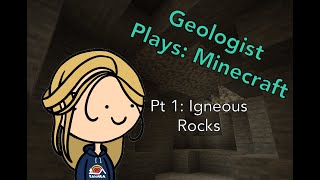 GEOLOGIST PLAYS MINECRAFT- Part 1: Igneous Rocks