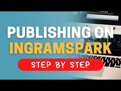 Publishing on IngramSpark 2022 (Step by Step)