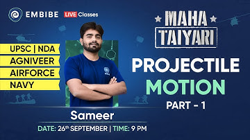 Projectile Motion | Physics | NDA, Airforce, Navy Exams | Part-1 | Sameer | Embibe