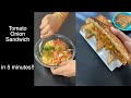 5 minute crispy onion tomato sandwich  instant bread sandwich recipe