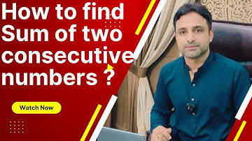 How to find Sum of two consecutive numbers ? explained by Sir Naeemullah Mahar