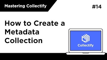 [Mastering Collectify] How to Create a Metadata Collection
