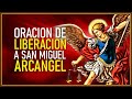 ORACIÓN DE LIBERACIÓN A SAN MIGUEL ARCÁNGEL