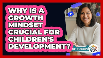 Why Is A Growth Mindset Crucial For Children