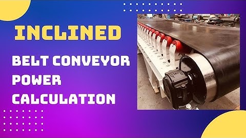 Belt Conveyor Power Calculation Explained! | belt conveyor | power calculation