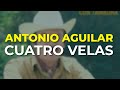 Antonio Aguilar - Cuatro Velas (Audio Oficial)