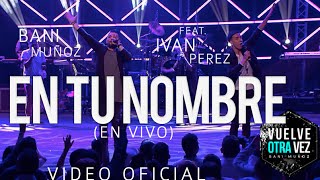 En tu nombre - Bani Muñoz Ft. Iván Pérez  (Video Oficial) chords