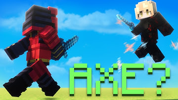 "You cant combo with axe..."