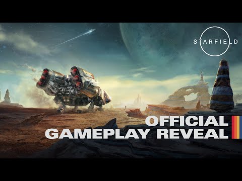 Starfield: Official Gameplay Reveal - Starfield: Official Gameplay Reveal
