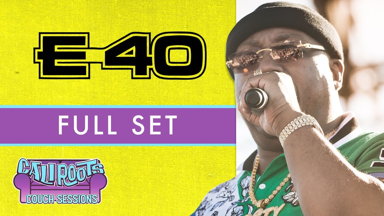 E 40 Full Set Recorded Live Caliroots2018 Couchsessions Youtube