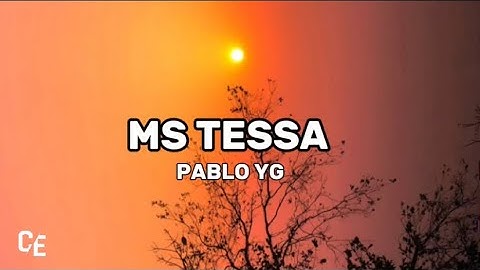 Pablo yg - Ms. Tessa (lyrics)
