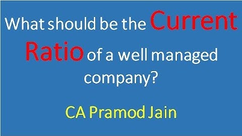 What should be the Current Ratio of a well managed company? I CA Pramod Jain