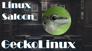 Linux Saloon 53: GeckoLinux