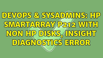 DevOps & SysAdmins: HP SmartArray P212 with non HP disks, Insight Diagnostics error (2 Solutions!!)