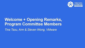 Welcome + Opening Remarks, Program Committee Members - Tina Tsou, Arm & Steven Wong, VMware