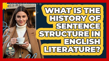 What Is The History Of Sentence Structure In English Literature? - Lexicon Lounge