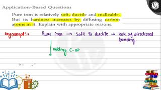 Application-Based Questions (V) Pure iron is relatively soft, ductile and malleable. But its har... screenshot 1